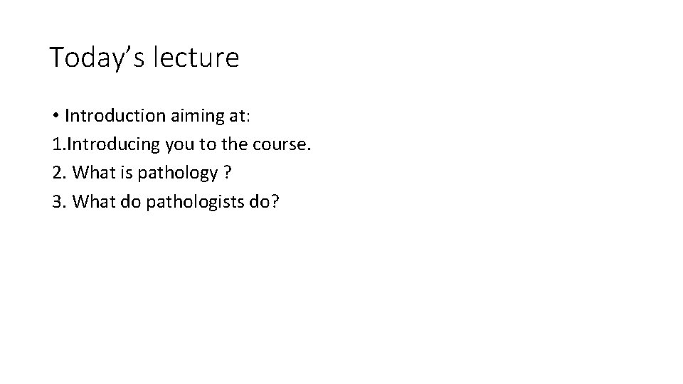 Today’s lecture • Introduction aiming at: 1. Introducing you to the course. 2. What