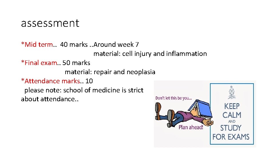 assessment *Mid term. . 40 marks. . Around week 7 material: cell injury and