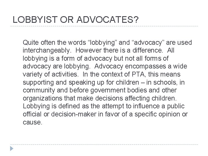LOBBYIST OR ADVOCATES? Quite often the words “lobbying” and “advocacy” are used interchangeably. However