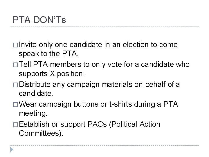 PTA DON’Ts � Invite only one candidate in an election to come speak to