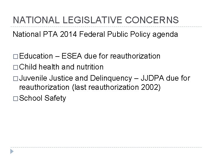 NATIONAL LEGISLATIVE CONCERNS National PTA 2014 Federal Public Policy agenda � Education – ESEA
