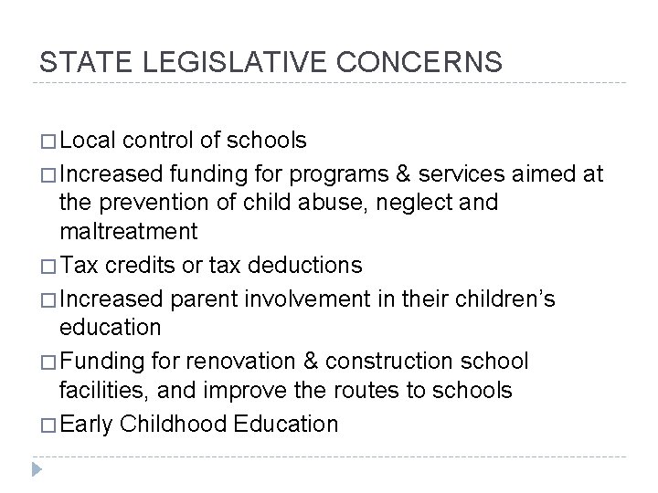 STATE LEGISLATIVE CONCERNS � Local control of schools � Increased funding for programs &