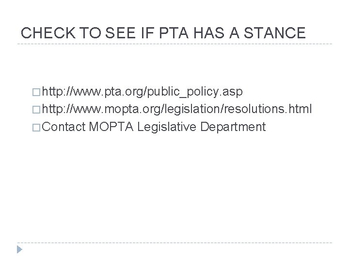 CHECK TO SEE IF PTA HAS A STANCE � http: //www. pta. org/public_policy. asp