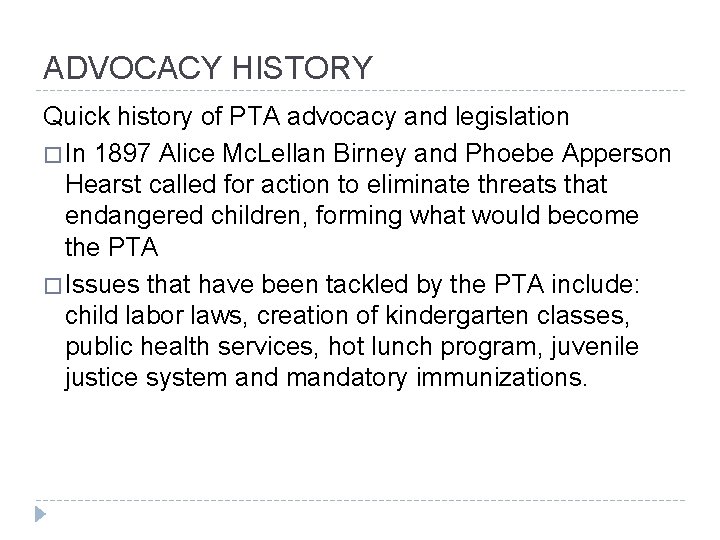 ADVOCACY HISTORY Quick history of PTA advocacy and legislation � In 1897 Alice Mc.