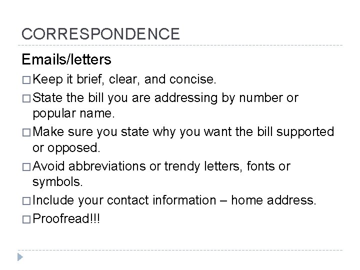 CORRESPONDENCE Emails/letters � Keep it brief, clear, and concise. � State the bill you