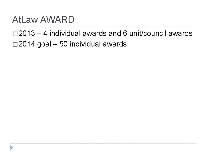 At. Law AWARD � 2013 – 4 individual awards and 6 unit/council awards �