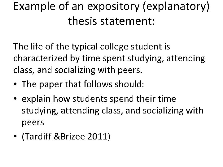 Example of an expository (explanatory) thesis statement: The life of the typical college student