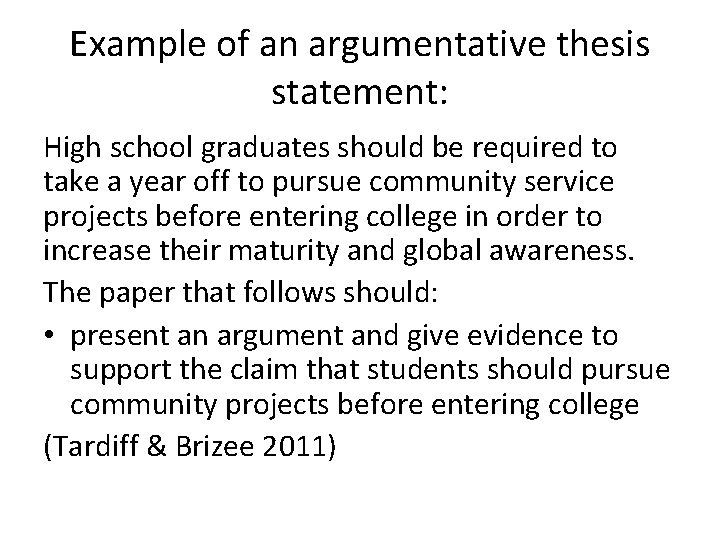 Example of an argumentative thesis statement: High school graduates should be required to take