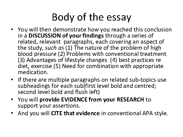 Body of the essay • You will then demonstrate how you reached this conclusion