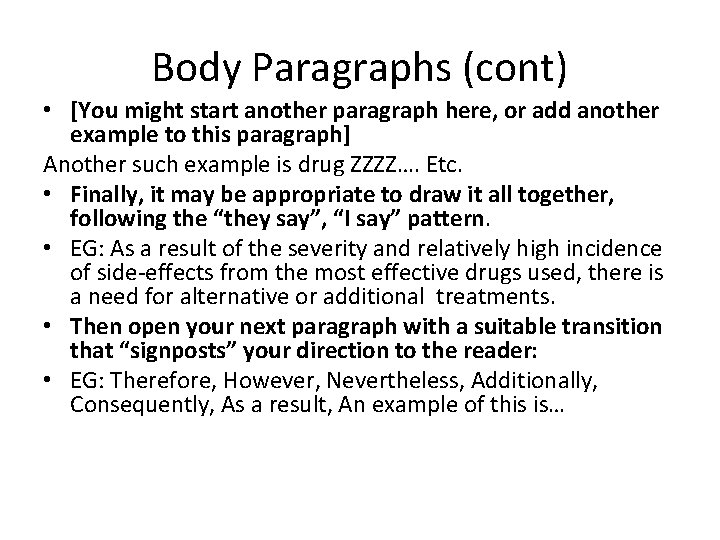 Body Paragraphs (cont) • [You might start another paragraph here, or add another example