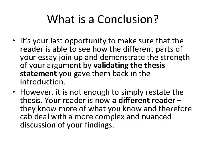 What is a Conclusion? • It’s your last opportunity to make sure that the