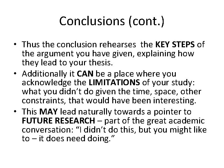 Conclusions (cont. ) • Thus the conclusion rehearses the KEY STEPS of the argument
