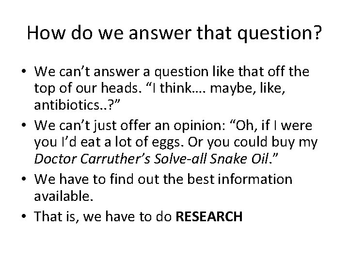 How do we answer that question? • We can’t answer a question like that