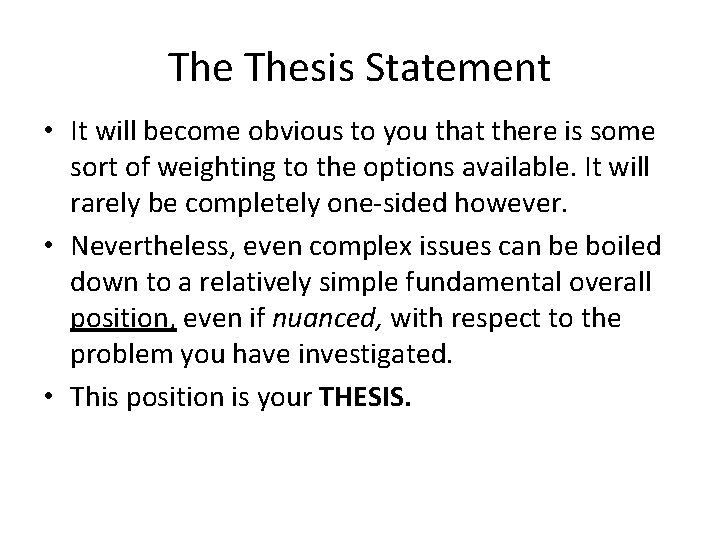 The Thesis Statement • It will become obvious to you that there is some