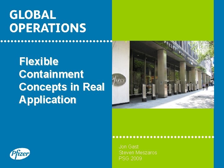 Flexible Containment Concepts in Real Application Jon Gast Steven Meszaros PSG 2009 