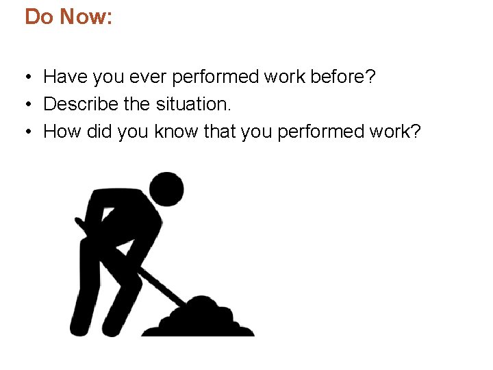 Do Now: • Have you ever performed work before? • Describe the situation. •