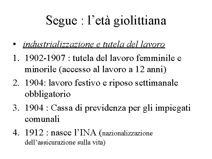 Segue : l’età giolittiana • industrializzazione e tutela del lavoro 1. 1902 -1907 :