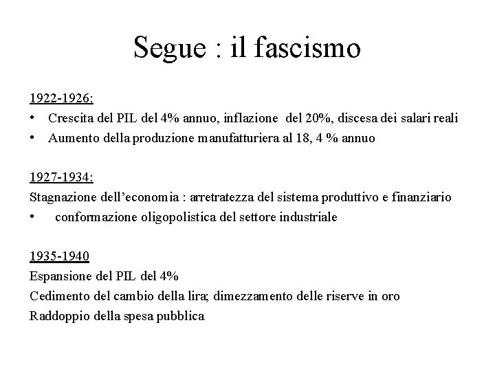 Segue : il fascismo 1922 -1926: • Crescita del PIL del 4% annuo, inflazione