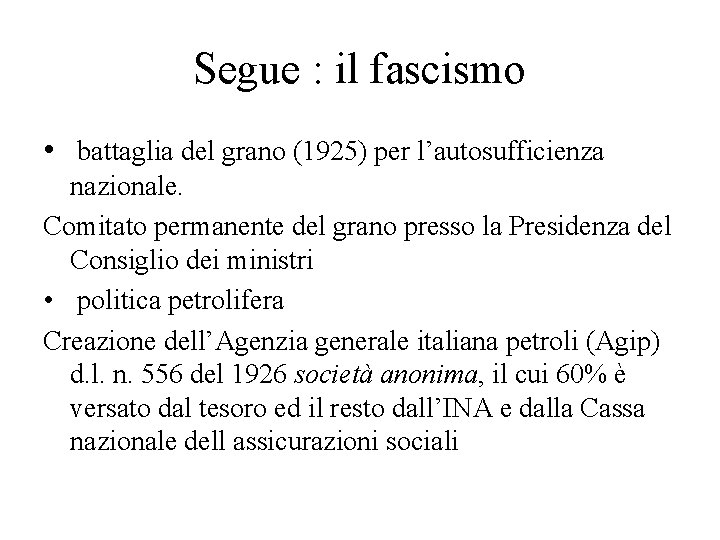 Segue : il fascismo • battaglia del grano (1925) per l’autosufficienza nazionale. Comitato permanente