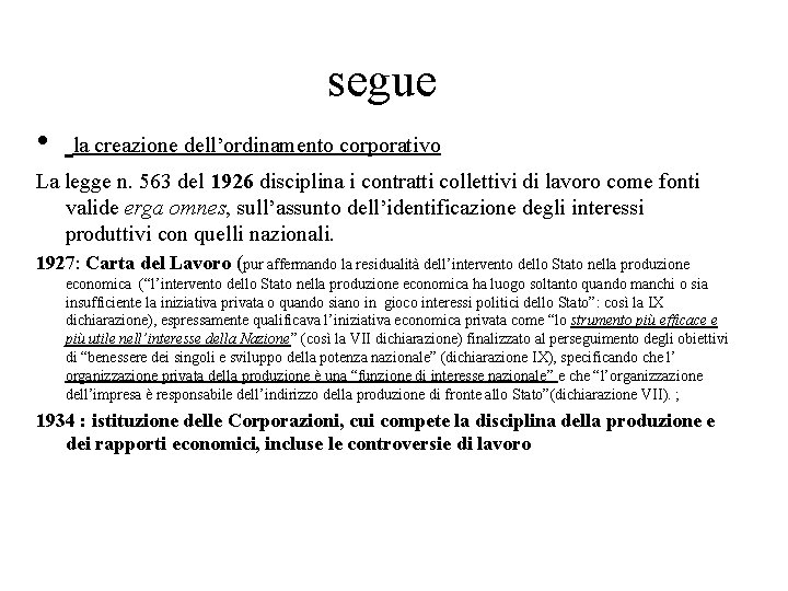 segue • la creazione dell’ordinamento corporativo La legge n. 563 del 1926 disciplina i