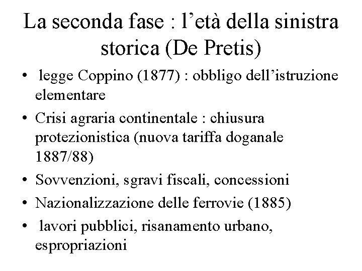 La seconda fase : l’età della sinistra storica (De Pretis) • legge Coppino (1877)