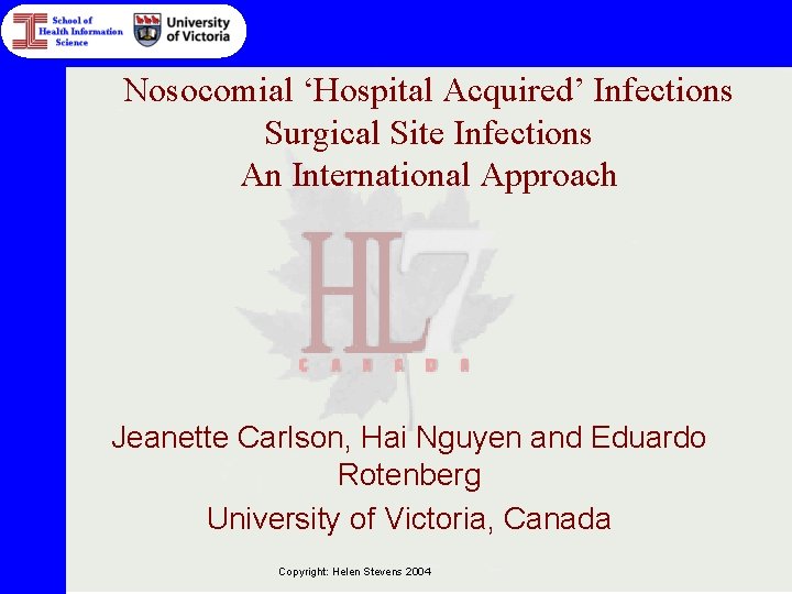 Nosocomial ‘Hospital Acquired’ Infections Surgical Site Infections An International Approach Jeanette Carlson, Hai Nguyen