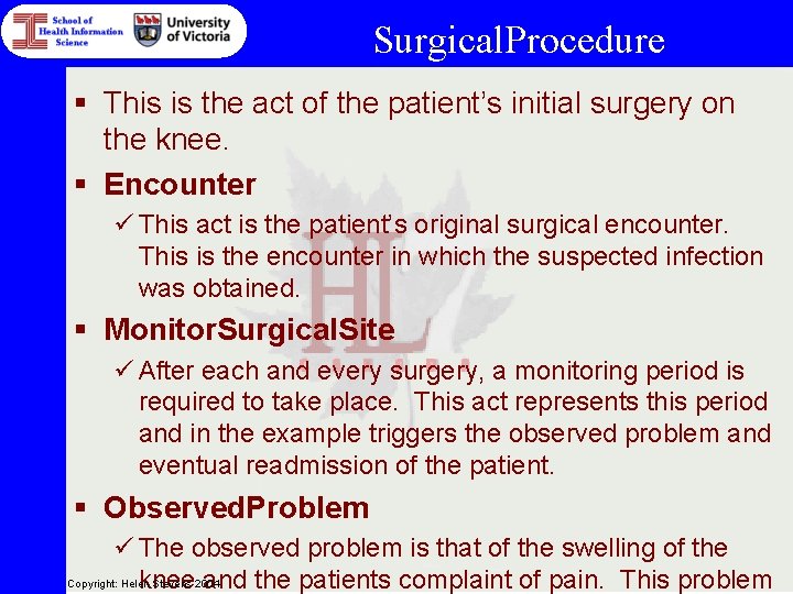 Surgical. Procedure § This is the act of the patient’s initial surgery on the