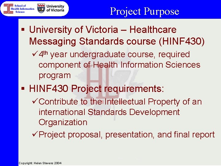 Project Purpose § University of Victoria – Healthcare Messaging Standards course (HINF 430) ü