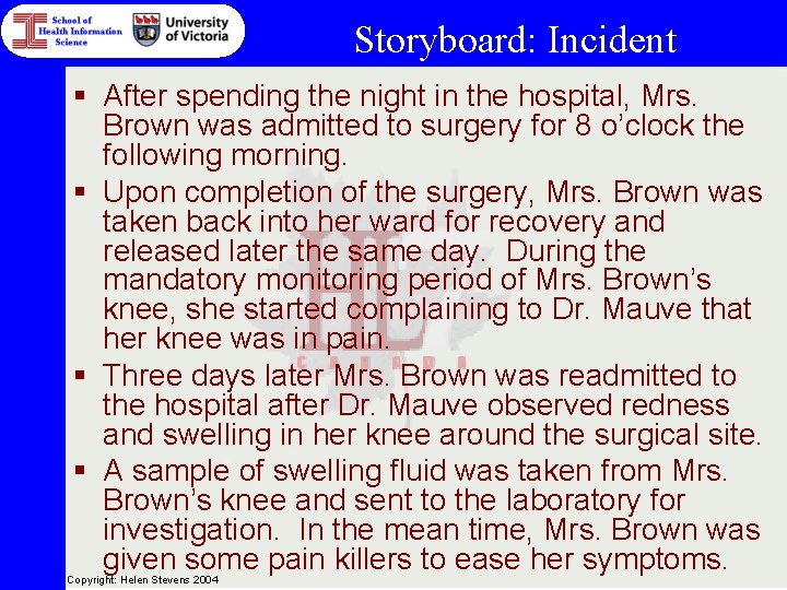 Storyboard: Incident § After spending the night in the hospital, Mrs. Brown was admitted