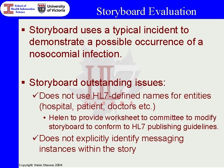 Storyboard Evaluation § Storyboard uses a typical incident to demonstrate a possible occurrence of