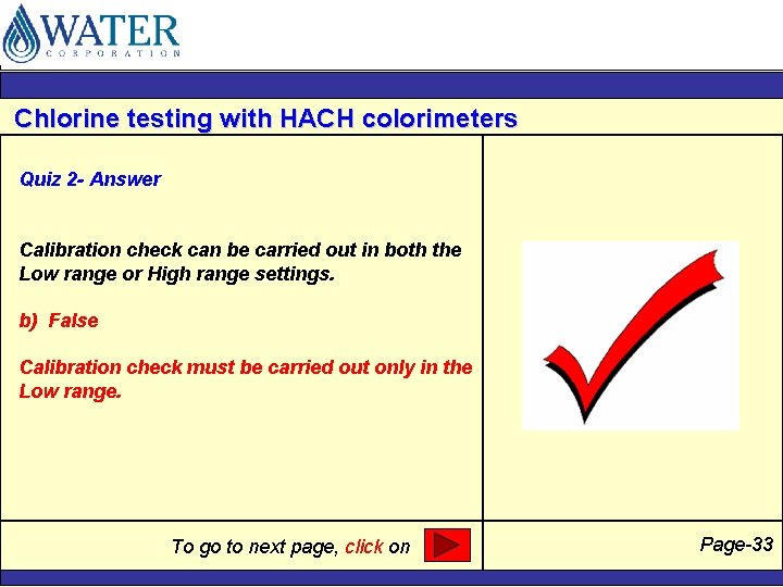 Chlorine testing with HACH colorimeters Quiz 2 - Answer Calibration check can be carried