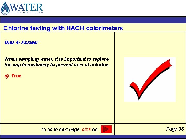 Chlorine testing with HACH colorimeters Quiz 4 - Answer When sampling water, it is