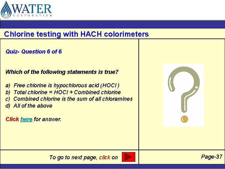Chlorine testing with HACH colorimeters Quiz- Question 6 of 6 Which of the following