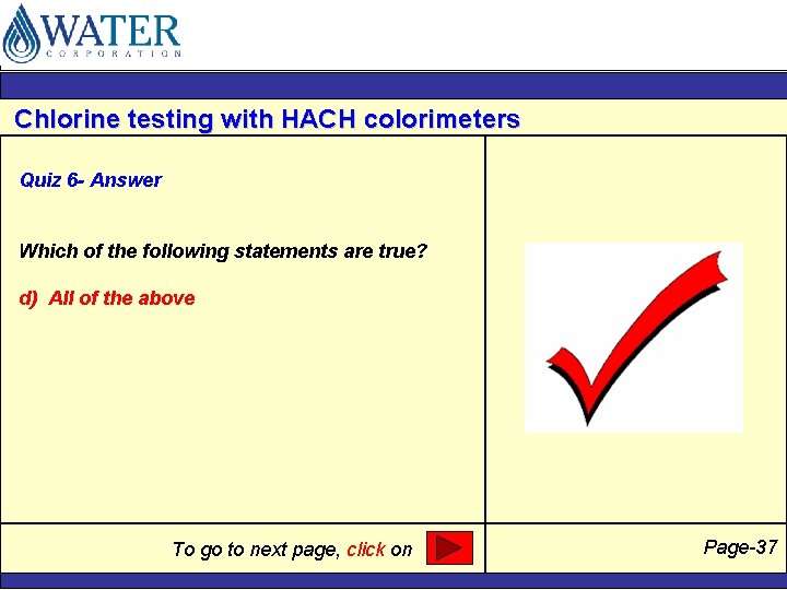 Chlorine testing with HACH colorimeters Quiz 6 - Answer Which of the following statements
