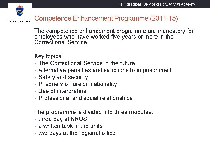 The Correctional Service of Norway Staff Academy Competence Enhancement Programme (2011 -15) The competence