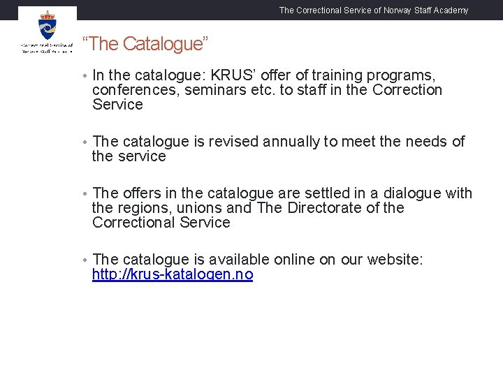 The Correctional Service of Norway Staff Academy “The Catalogue” • In the catalogue: KRUS’