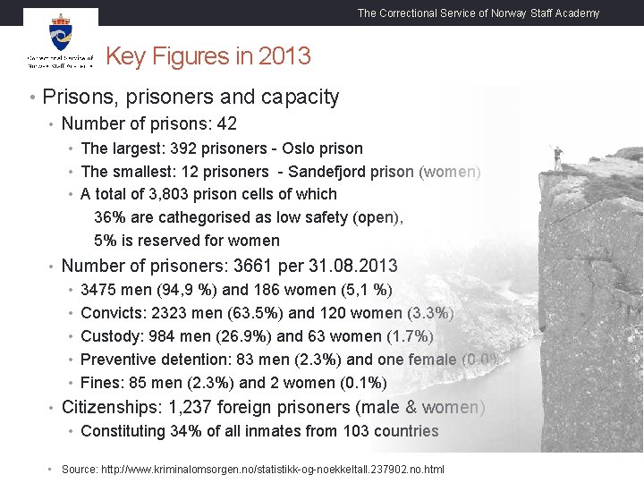 The Correctional Service of Norway Staff Academy Key Figures in 2013 • Prisons, prisoners