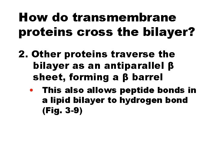 How do transmembrane proteins cross the bilayer? 2. Other proteins traverse the bilayer as