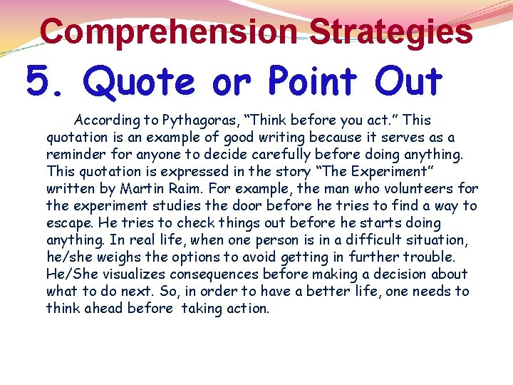 Comprehension Strategies 5. Quote or Point Out According to Pythagoras, “Think before you act. Comprehension Strategies 5. Quote or Point Out According to Pythagoras, “Think before you act.