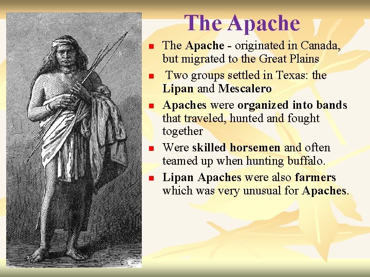 The Apache n n n The Apache - originated in Canada, but migrated to