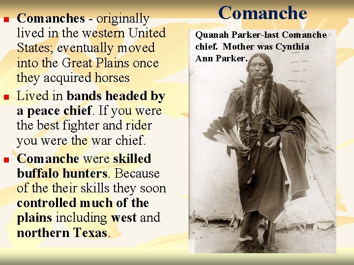 n n n Comanches - originally lived in the western United States; eventually moved