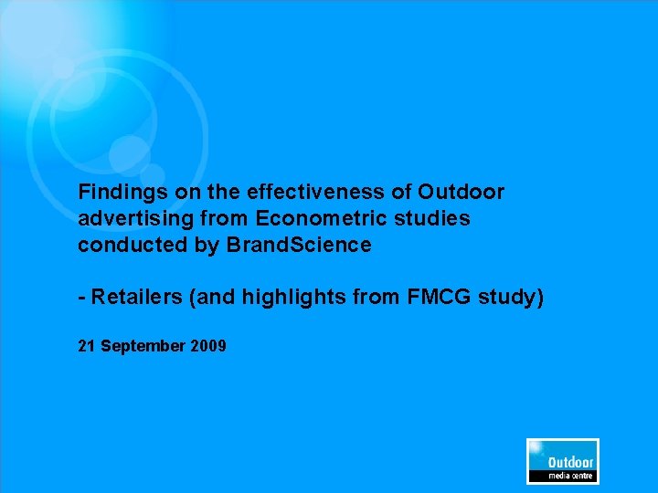 Findings on the effectiveness of Outdoor advertising from Econometric studies conducted by Brand. Science