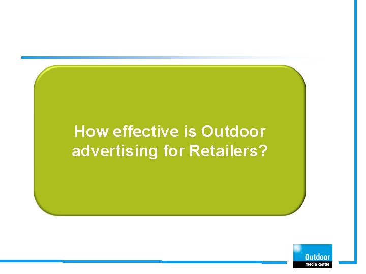 How effective is Outdoor advertising for Retailers? 