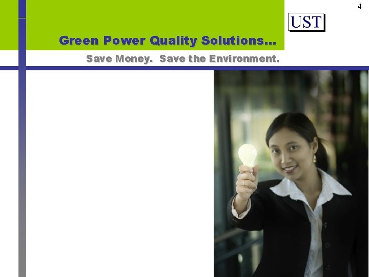 4 Green Power Quality Solutions… Save Money. Save the Environment. 