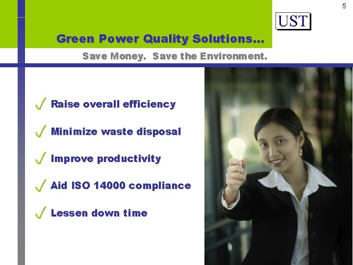 5 Green Power Quality Solutions… Save Money. Save the Environment. Raise overall efficiency Minimize
