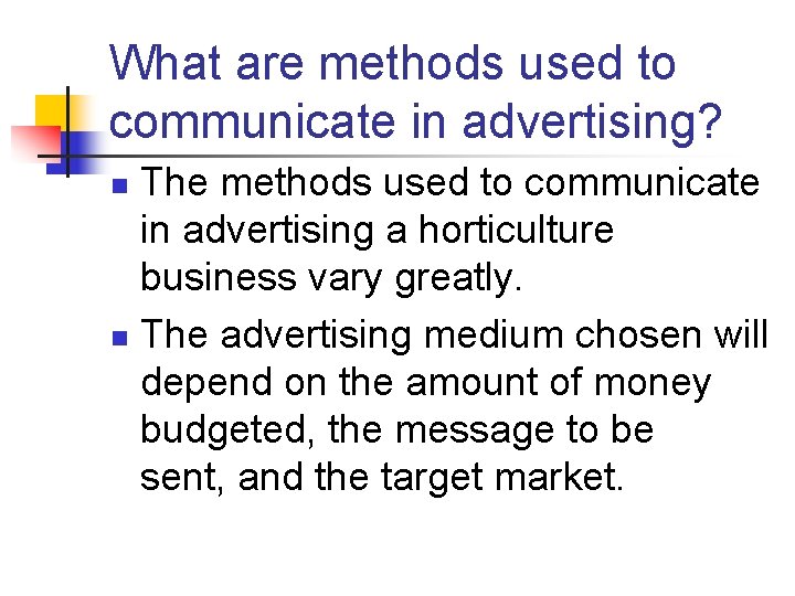 What are methods used to communicate in advertising? The methods used to communicate in