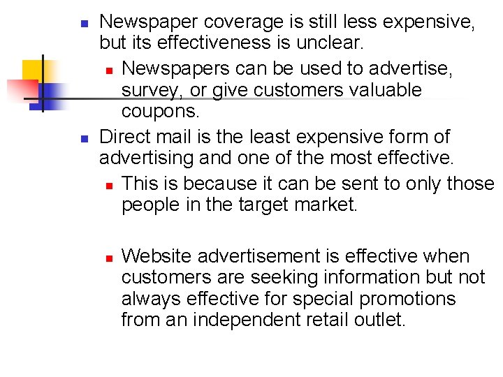 n n Newspaper coverage is still less expensive, but its effectiveness is unclear. n