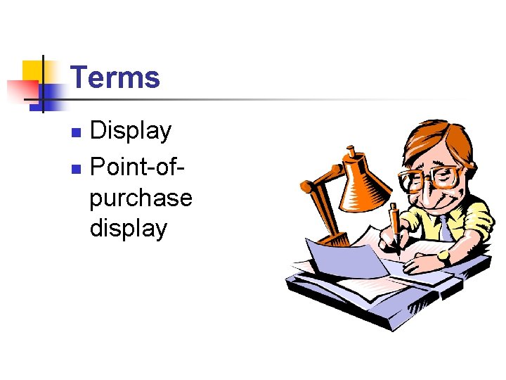 Terms Display n Point-ofpurchase display n 