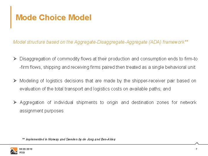 Mode Choice Model structure based on the Aggregate-Disaggregate-Aggregate (ADA) framework** Ø Disaggregation of commodity