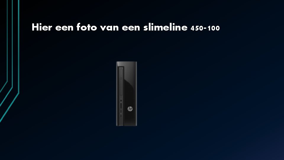 Hier een foto van een slimeline 450 -100 Hier een foto van een slimeline 450 -100